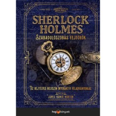 Sherlock Holmes - Szabadul&oacute;szob&aacute;s fejt&ouml;rők - T&iacute;z rejt&eacute;lyes helysz&iacute;n interakt&iacute;v feladv&aacute;nyokkal a Szabadul&oacute;szob&aacute;s fejt&ouml;rők szerzőj&eacute;től - James Hamer-Mor