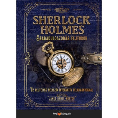 Sherlock Holmes - Szabadul&amp;oacute;szob&amp;aacute;s fejt&amp;ouml;rők - T&amp;iacute;z rejt&amp;eacute;lyes helysz&amp;iacute;n interakt&amp;iacute;v feladv&amp;aacute;nyokkal a Szabadul&amp;oacute;szob&amp;aacute;s fejt&amp;ouml;rők szerzőj&amp;eacute;től - James Hamer-Mor foto