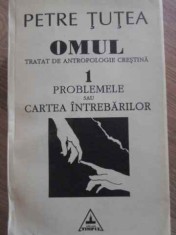 OMUL TRATAT DE ANTROPOLOGIE CRESTINA 1 PROBLEMELE SAU CARTEA INTEBARILOR-PETRE TUTEA-264331 foto