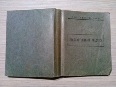 ELECTROTEHNICA PRACTICA - Petre Dulfu, Vasile Luca, Carol Molnar -1937, 586 p. foto