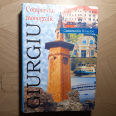 GIURGIU.COMPENDIU MONOGRAFIC- CONSTANTIN ENACHE CU DEDICATIE SI SEMNATURA-2005R2