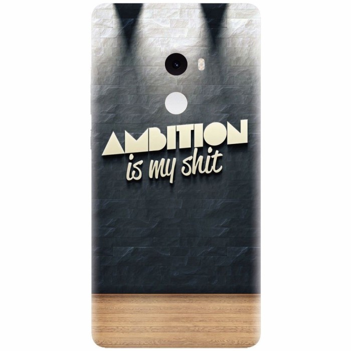 Husa silicon pentru Xiaomi Mi Mix 2, Ambition Is My Shit