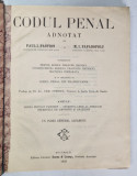 CODUL PENAL ADNOTAT de PAUL I. PASTION si M.I. PAPADOPOLU, BUCURESTI , 1922