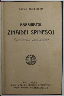 ASASINATUL ZINAIDEI SPINESCU , SPOVEDANIA UNUI ACUZAT de MARCEL BIBIRI - STURIA , 1922 foto