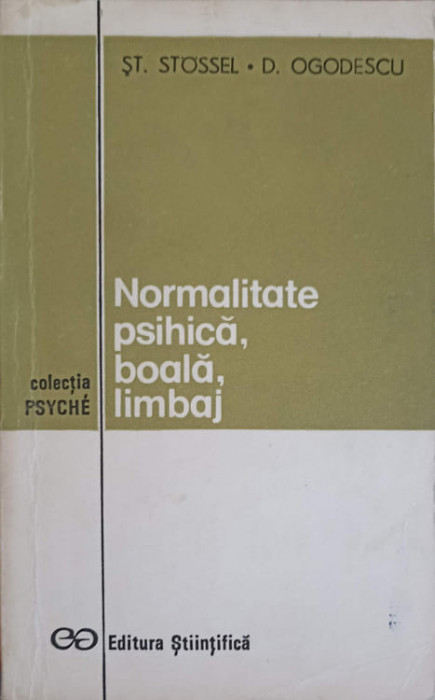 NORMALITATE PSIHICA, BOALA, LIMBAJ-ST. STOSSEL, D. OGODESCU-226852
