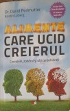 ALIMENTE CARE UCID CREIERUL: CEREALELE, ZAHARUL SI ALTI CARBOHIDRATI-DR. DAVID PERLMUTTER-280217