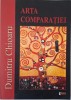 Arta Comparatiei - Dumitru Chioaru - Carte anticariat stare buna