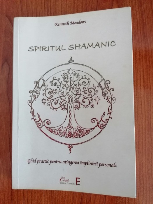 Kenneth Meadows, Spiritul shamanic. Ghid practic pentru atingerea &icirc;mplinirii personale (Spiritul șamanic), ediția a II-a revăzută și adăugită, 2015