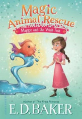 Magic Animal Rescue: Maggie and the Wish Fish, Paperback/E. D. Baker foto