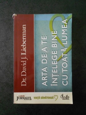 DAVID J. LIEBERMAN - ARTA DE A TE INTELEGE BINE CU TOATA LUMEA foto