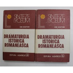 DRAMATURGIA ISTORICA ROMANEASCA de ION NISTOR , VOLUMELE I - II , 1981
