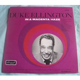 Vinil Duke Ellington &ndash; In A Magenta Haze (VG+)