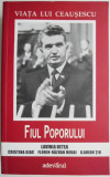 Viata lui Ceausescu, vol. II. Fiul poporului &ndash; Lavinia Betea