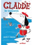 Claude 2: Claude In Vacanta, Alex T. Smith - Editura Art