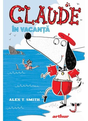 Claude 2: Claude In Vacanta, Alex T. Smith - Editura Art foto