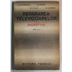 REPARAREA TELEVIZOARELOR - INDREPTAR de R. DOROBANTU ...MIHAI HANDRA , 1972