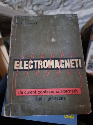 M. A. Liubcik - Electromagneti de curent continuu si alternativ foto