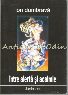 Intre Alerta Si Acalmie - Ion Dumbrava - Cu Dedicatie Si Autograf