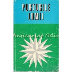 Porturile Lumii - Sterie Ciulache, Ion Letea, Nicolae Vasenciuc