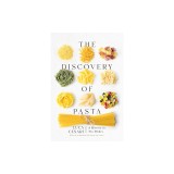 The Discovery of Pasta: A History in Ten Dishes