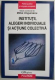 Institutii, alegeri individuale si actiune colectiva &ndash; Mihai Ungureanu