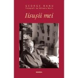 Iisusii mei - George Banu