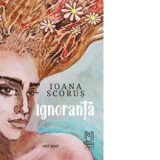 Ignoranta - Ioana Scorus