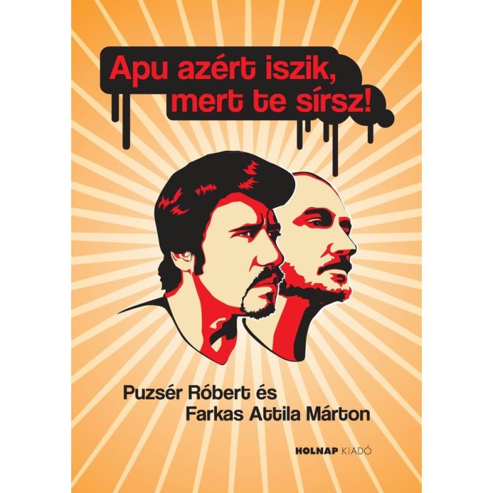 Apu az&eacute;rt iszik, mert te s&iacute;rsz! - Farkas Attila M&aacute;rton