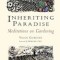 Inheriting Paradise: Meditations on Gardening