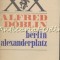Berlin Alexanderplatz. Povestea Lui Franz Biberkopf - Alfred Doblin