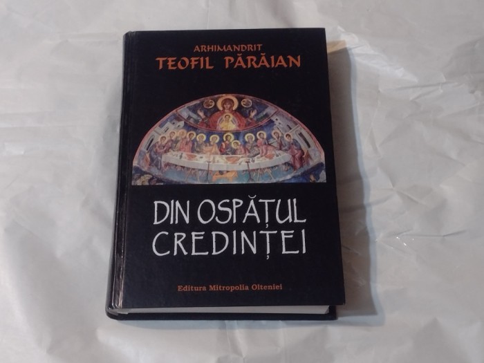 ARHIMANDRIT TEOFIL PARAIAN - DIN OSPATUL CREDINTEI