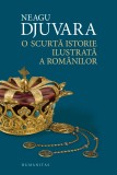 Neagu Djuvara - O scurta istorie ilustrata a rom&acirc;nilor