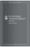 In cautarea timpului pierdut. Swann - Marcel Proust