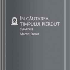 In cautarea timpului pierdut. Swann - Marcel Proust