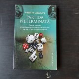 PARTIDA NETERMINATA - KEITH DEVLIN (PASCAL, FERMET SI SCRISOAREA DIN SECOLUL AL XVII-LEA CARE A CREAT LUMEA MODERNA), Humanitas