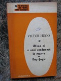 Victor Hugo - Ultima zi a unui condamnat la moarte. Bug-Jargal
