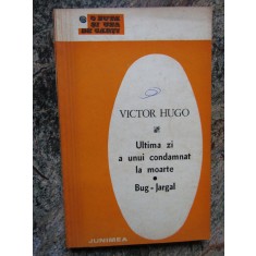 Victor Hugo - Ultima zi a unui condamnat la moarte. Bug-Jargal