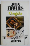 Omida - John Fowles - Roman Beletristica