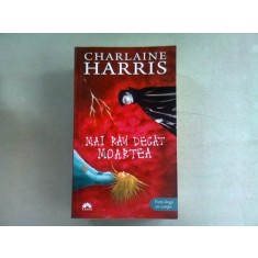 MAI RAU DECAT MOARTEA - CHARLAINE HARRIS