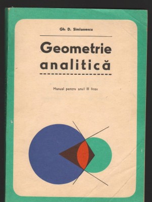 C8890 GEOMETRIE ANALITICA. MANUAL ANUL III LICEU - GH. D. SIMIONESCU foto