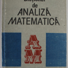 DICTIONAR DE ANALIZA MATEMATICA de ION CHETESCU,ROMULUS CRISTESCU,GHEORGHE GRIGORE,GEORGE GUSSI,MARTIN JURCHESCU,BUC.1989