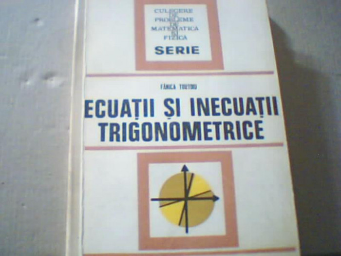 Fanica Turtoiu - ECUATII SI INECUATII TRIGONOMETRICE ( 1977 )
