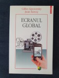 Ecranul global &ndash; Gilles Lipovetsky