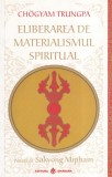 Dharana Chogyam Trungpa - Eliberarea de materialismul spiritual carte spiritualitate ezoterism 271 pagini romana brosata romana