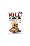 Kill or Cure - Hardcover - Steve Parker - DK Publishing (Dorling Kindersley)