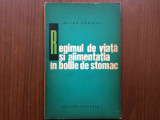 REGIMUL DE VIATA SI ALIMENTATIA IN BOLILE DE STOMAC IULIAN VASILIU medicala 1968, Alta editura