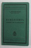 ROMANISMUL , CATEHISMUL UNEI NOI SPIRITUALITATI de C. RADULESCU - MOTRU , 1936 , EDITIE ANASTATICA , APARUTA 2008