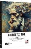 Burnout si timp. Meditatii despre frica, alegeri si sensurile fericirii Vol.1 - Alexandru Ticau