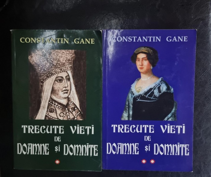 Trecute vieti de Doamne si Domnite (Vol. I+II) - Constantin Gane