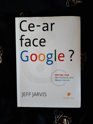 Jeff Jarvis - Ce-ar face Google? foto